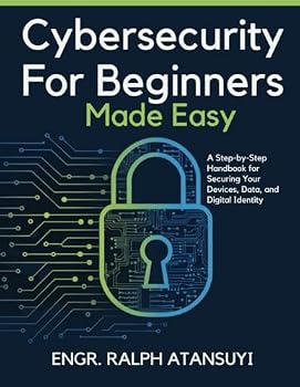 Paperback Cybersecurity For Begineers Made Easy: A Step-by-Step Handbook for Securing Your Devices, Data, and Digital Identity Book