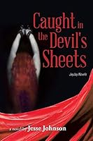 Caught in the Devil's Sheets: JayJay Novels 1496934350 Book Cover