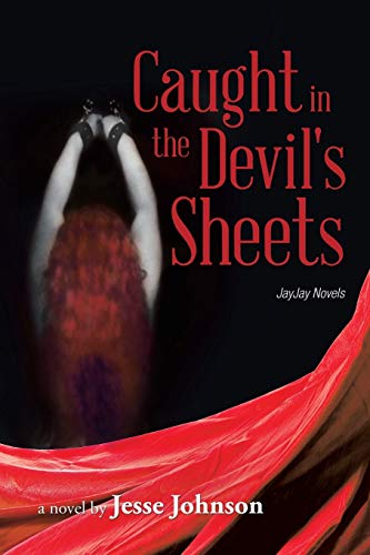 Caught in the Devil's Sheets: JayJay Novels 1496934350 Book Cover