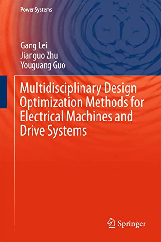 Multidisciplinary Design Optimization Methods for Electrical Machines and Drive Systems (Power Systems) view 2