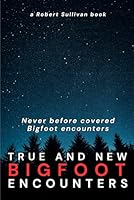The Bigfoot: Never Before Covered True and New Bigfoot Encounters 1980434174 Book Cover