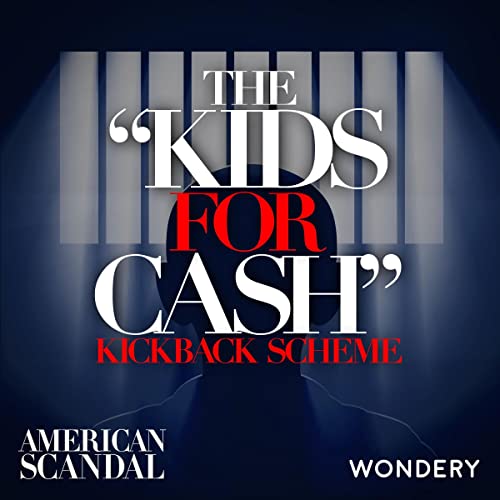 The "Kids for Cash" Kickback Scheme | Wilkes-Barre, Pennsylvania | 1 Podcast By Audible cover art