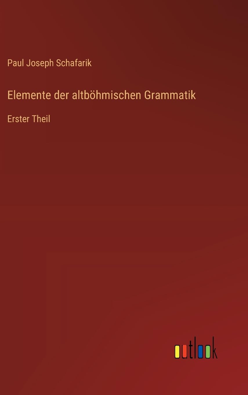 Elemente der altböhmischen Grammatik: Erster Theil