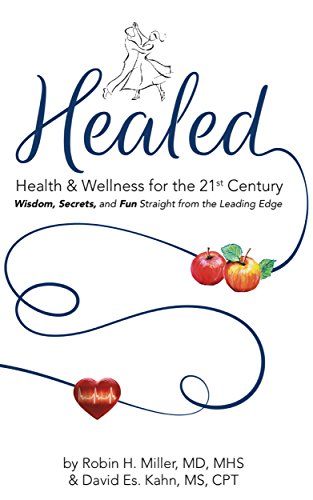 Healed! Health & Wellness for the 21st Century: Wisdom, Secrets, and Fun Straight from the Leading Edge