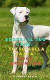  Scopri il Tuo Cane: Tutto sulla razza: Dogo Argentino