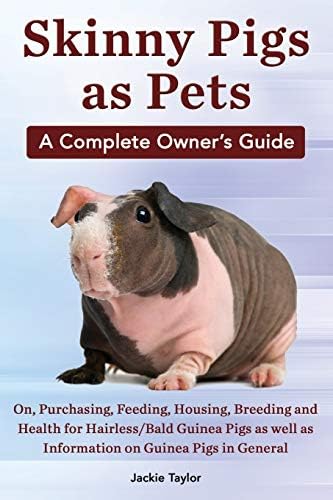 Skinny Pigs as Pets. a Complete Owner's Guide On, Purchasing, Feeding, Housing, Breeding and Health for Hairless/Bald Guinea Pigs as Well as Informati Paperback – June 6, 2014