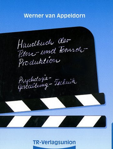 Handbuch der Filmproduktion und Fernsehproduktion Handbuch der Filmproduktion und Fernsehproduktion