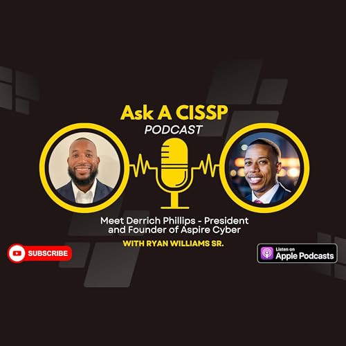 Ask A CISSP | Meet Derrich Phillips - President and Founder of Aspire Cyber
