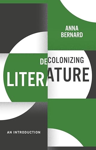 Decolonizing Literature: An Introduction (Decolonizing the Curriculum)
