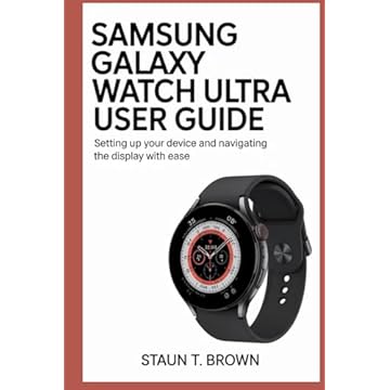 SAMSUNG GALAXY WATCH ULTRA USER GUIDE: Setting Up Your Device and Navigating the Display with Ease