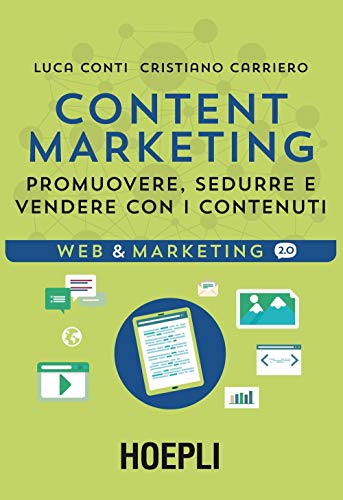 Content Marketing. Promuovere, sedurre e vendere con i contenut