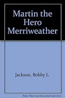 Martin the Hero Merriweather 0963493221 Book Cover