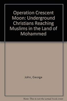 Paperback Operation Crescent Moon: Underground Christians Reaching Muslims in the Land of Mohammed Book