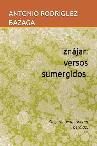 Iznájar: versos sumergidos.: Alegoría de un poema perdido.