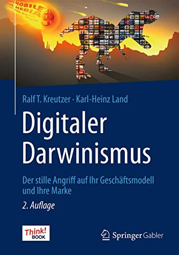 Digitaler Darwinismus: Der stille Angriff auf Ihr Geschäftsmodell und Ihre Marke. Das Think!Book