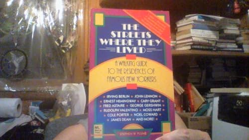 The Streets Where They Lived - A Walking Guide to the Residences of Famous New Yorkers