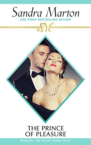 The Prince of Pleasure: The Wilde Family Prequel (The Wilde Brothers)