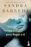  Un Océano Para Llegar a Ti. Finalista Premio Planeta 2020 (Novela) / An Ocean to Reach You. Finalist for the Planeta Prize 2020 (a Novel): Finalista ... 2020 / Finalist for the Planeta Prize 2020