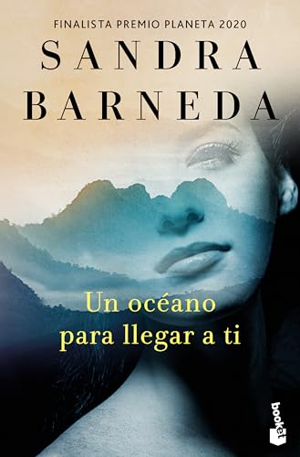 Un océano para llegar a ti. Finalista Premio Planeta 2020 (Novela) / An Ocean to Reach You. Finalist for the Planeta Prize 2020 (A Novel) (Spanish Edition)