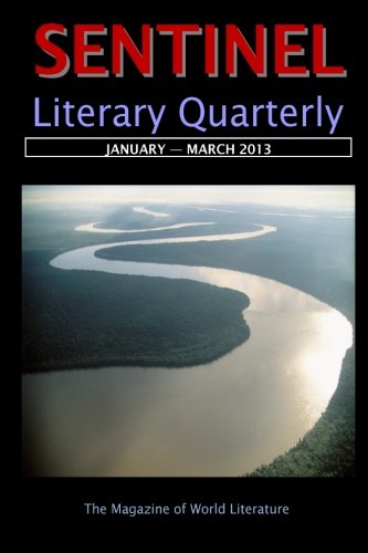 Sentinel Literary Quarterly: The Magazine of World Literature, January-March 2013
