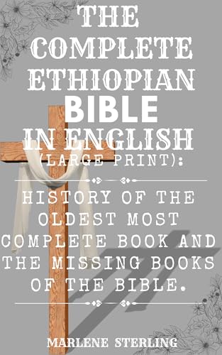 The Complete Ethiopian Bible In English (Large Print): History Of The Oldest Most Complete Book And The Missing Books Of The Bible.