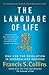 The Language of Life: DNA and the Revolution in Personalized Medicine  From the Genome Project Leader: Hope and Practical Advice for Your Family