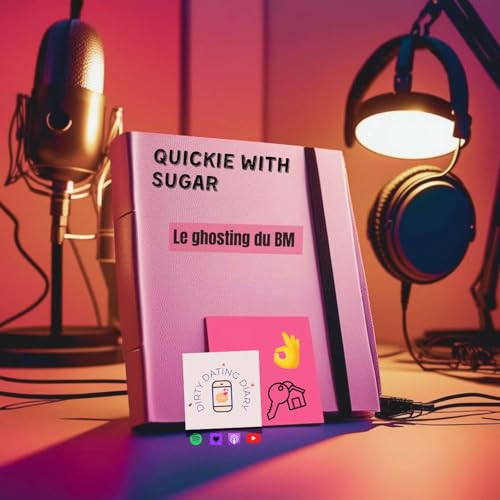 Quickie with Sugar... Le ghosting du Bourses Molles, aka "BM"👌 🔑