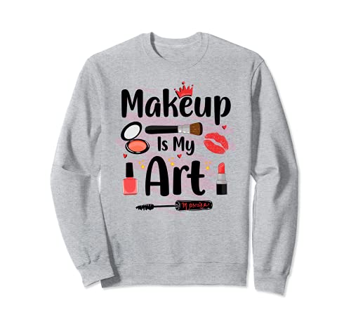 Esthetician Makeup Is My Art Girl Cosmetology Makeup Artist Sweatshirt, Grey