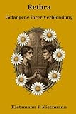 Rethra: Gefangene ihrer Verblendung