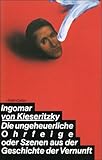 Die ungeheuerliche Ohrfeige oder Szenen aus der Geschichte der Vernunft - Ingomar von Kieseritzky