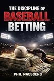 The Discipline of Baseball Betting: How to Think in Price, Protect Your Bankroll, and Avoid Getting Ripped Off