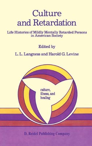 Culture and Retardation: Life Histories of Mildly Mentally Retarded Persons in American Society (Culture, Illness and Healing Book 8)