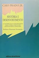 História e desenvolvimento: A contribuição da historiografia para a teoria e prática do desenvolvimento brasileiro 8511130187 Book Cover