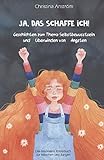  Ja, das schaffe ich!: Geschichten zum Thema Selbstbewusstsein und Überwinden von Ängsten, Das besondere Kinderbuch für Mädchen und Jungen