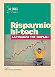  Risparmio hi-tech. La finanza per i giovani: La nuova Guida del Sole 24ORE
