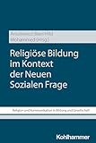 Religiöse Bildung im Kontext der Neuen Sozialen Frage
