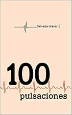 Cien pulsaciones (Relatos de Salvador Navarro - Contador de historias)
