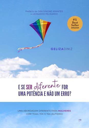 E SE SER DIFERENTE FOR UMA POTÊNCIA E NÃO UM ERRO?: Uma Abordagem Diferente Para Mulheres Com TDAH, TOC, e TEA (Autismo)