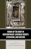 Forms of the Body in Contemporary Japanese Society, Literature, and Culture