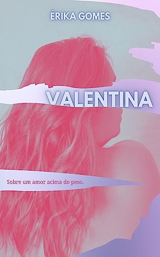 Valentina : Sobre um amor acima do peso