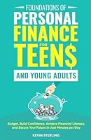 Foundations of Personal Finance for Teens and Young Adults: Budget, Build Confidence, Achieve Financial Literacy, and Secure Your Future in Just Minutes per Day B0CQWTVCRY Book Cover