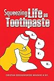 Squeezing Life as Toothpaste