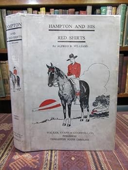 Hampton and his Red shirts;: South Carolina's deliverance in 1876,