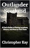 outlander saison 1 acteur  Outlander Scotland: A Fan\'s Guide to Filming Locations, History, and How to Visit Them (English Edition)