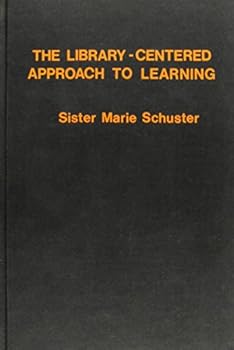 Hardcover The Library-Centered Approach to Learning Book