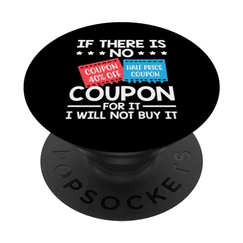 If There Is No Coupon For It I Will Not Buy It Coupons PopSockets Standard PopGrip