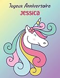 Joyeux Anniversaire Jessica: Cahier de Dessins | Carnet de Croquis Personnalisé | Format Extra Large A4 | 100 Pages à Remplir de Croquis |Cadeau Unique ... D'anniversaire pour Filles
