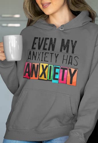 Even My Anxiety Has Anxiety Hooded Sweatshirt Mental Health Unisex Men's Women's Hoodie4