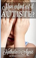 Mon Enfant Est-Il Autiste? 1508821593 Book Cover