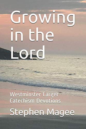 Growing in the Lord: Westminster Larger Catechi... 1695806190 Book Cover
